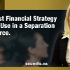 The Best Financial Strategy People Use in a Separation or Divorce